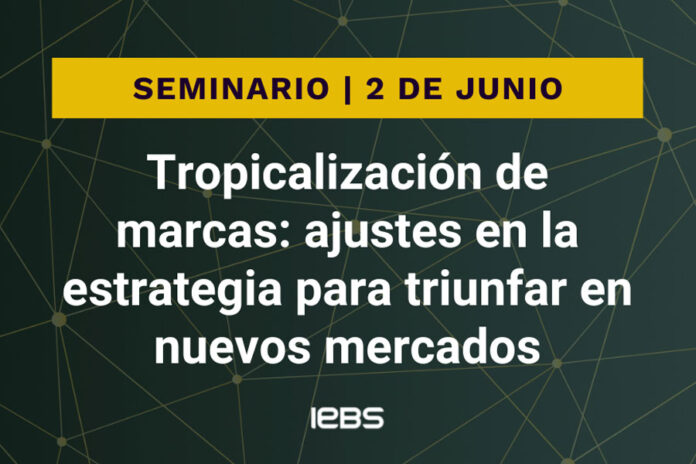 Seminario Tropicalización de Marcas IEBS